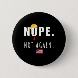 2024 Nope Not Again Anti Trump Election American F Button