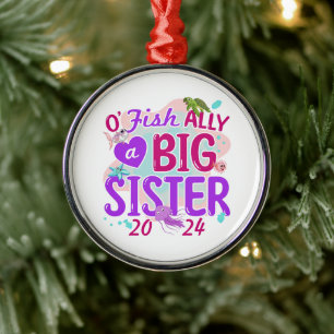 2024 Officially - O'Fishally a Big Sister Pun Metal Ornament