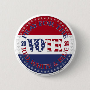 2024 Pray For The Red, White Blue USA Flag VOTE Button