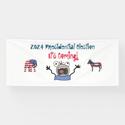 2024 Presidential Election Its Coming Banner