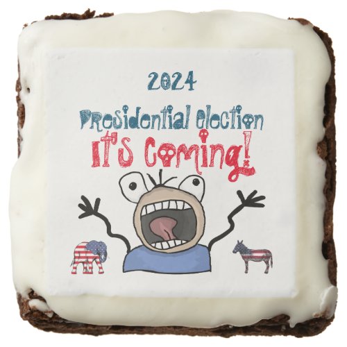 2024 Presidential Election Its Coming Brownie