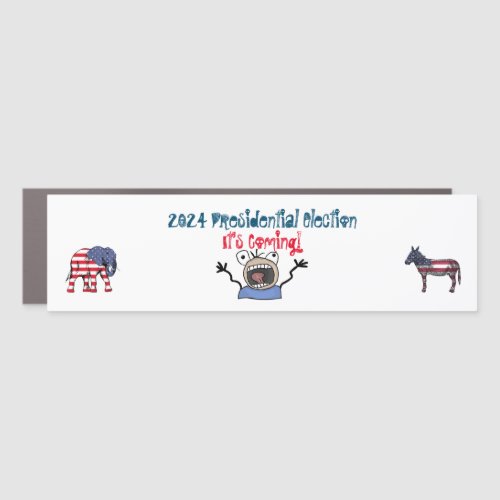 2024 Presidential Election Its Coming Bumper St Car Magnet