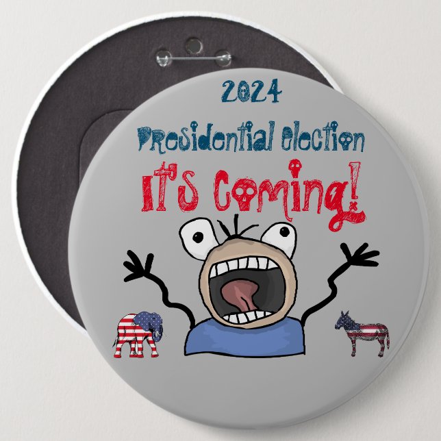 2024 Presidential Election, It's Coming! Button (Front & Back)