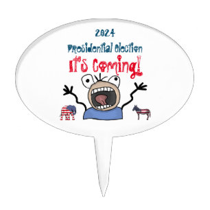 2024 Presidential Election, It's Coming! Cake Topper