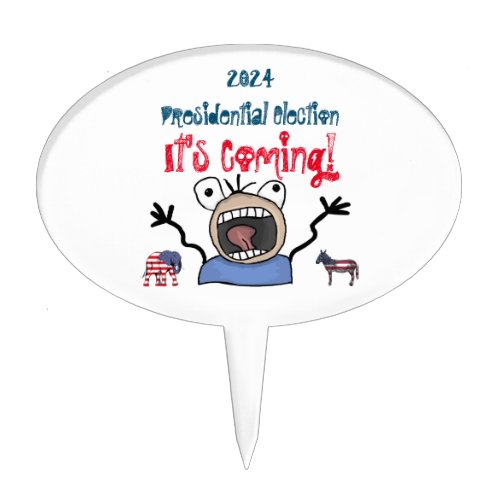 2024 Presidential Election Its Coming Cake Topper