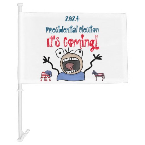 2024 Presidential Election Its Coming Car Flag