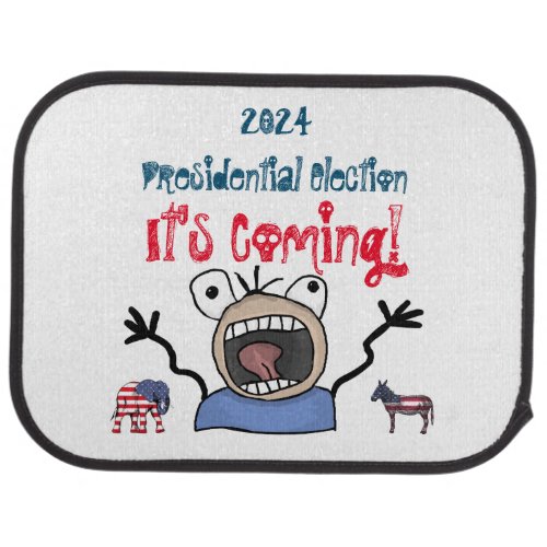 2024 Presidential Election Its Coming Car Floor Mat
