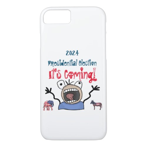 2024 Presidential Election Its Coming iPhone 87 Case