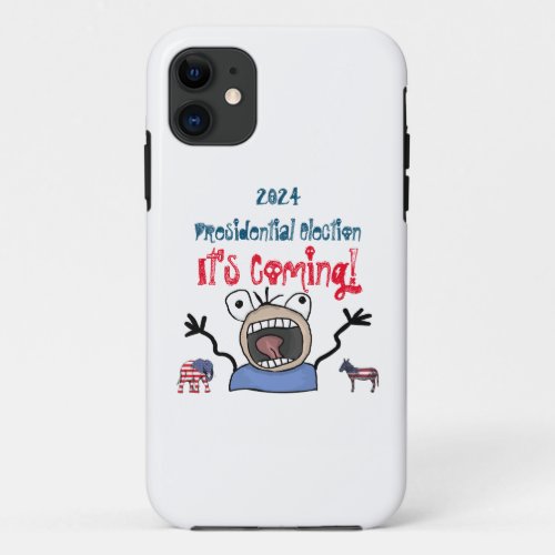 2024 Presidential Election Its Coming iPhone 11 Case
