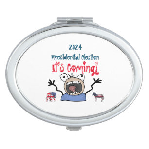 2024 Presidential Election, It's Coming! Compact Mirror