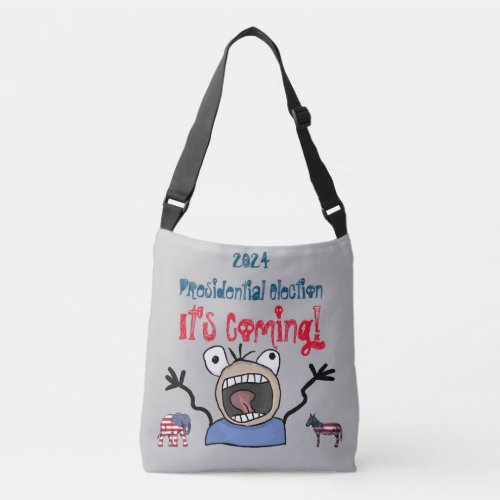 2024 Presidential Election Its Coming Crossbody Bag