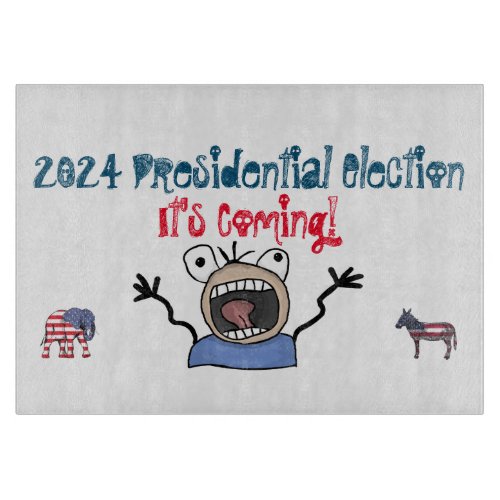 2024 Presidential Election Its Coming Cutting Board