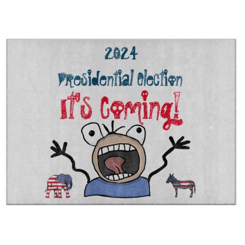 2024 Presidential Election Its Coming Cutting Board