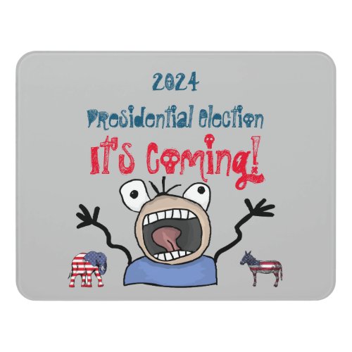 2024 Presidential Election Its Coming Door Sign