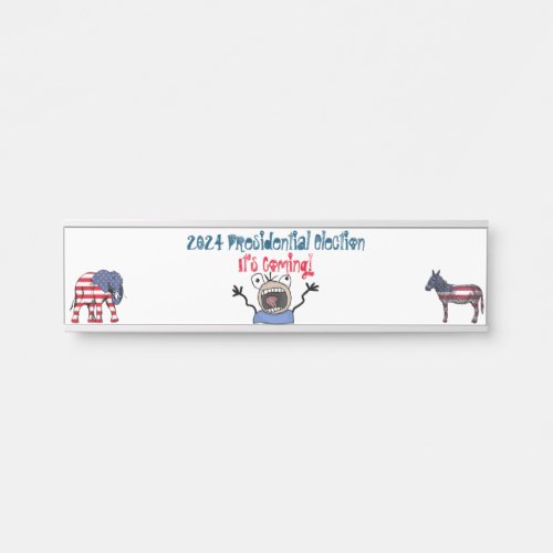 2024 Presidential Election Its Coming Door Sign