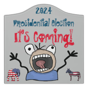 2024 Presidential Election, It's Coming! Door Sign