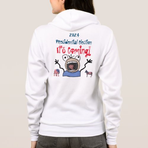 2024 Presidential Election Its Coming Hoodie