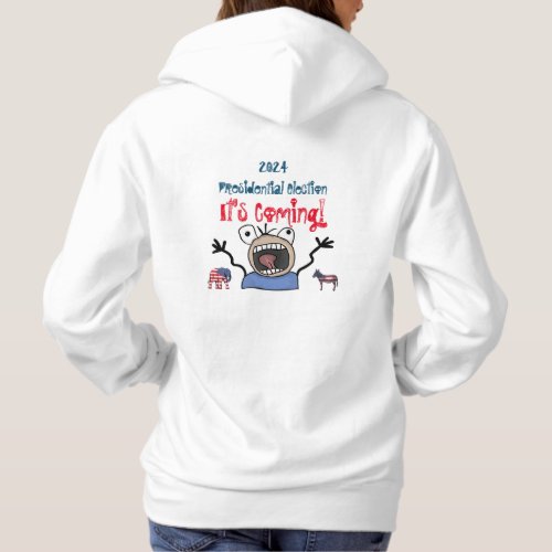 2024 Presidential Election Its Coming Hoodie