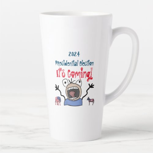 2024 Presidential Election Its Coming Latte Mug