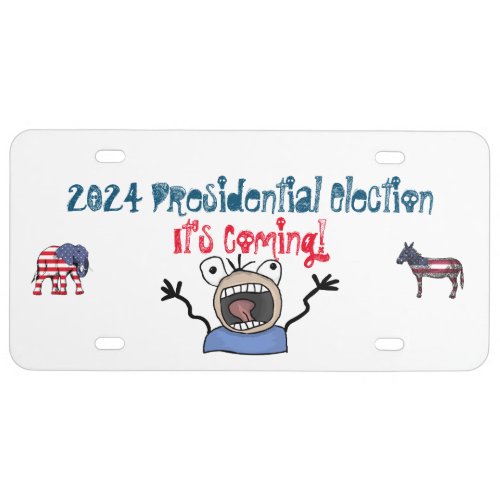 2024 Presidential Election Its Coming License Plate