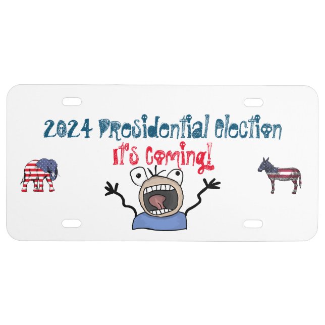 2024 Presidential Election, It's Coming! License Plate (Front)