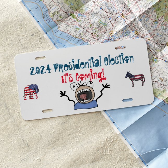 2024 Presidential Election, It's Coming! License Plate (In Situ)