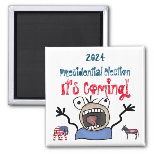 2024 Presidential Election Its Coming Magnet