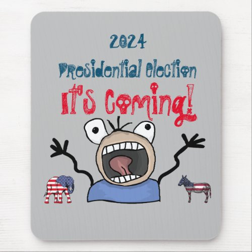 2024 Presidential Election Its Coming Mouse Pad