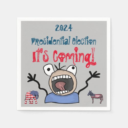 2024 Presidential Election Its Coming Napkins