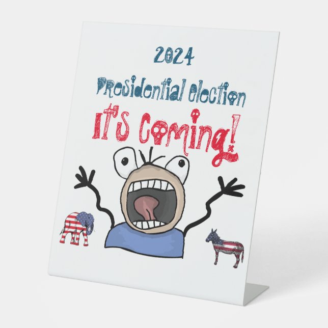 2024 Presidential Election, It's Coming! Pedestal Sign (Front)