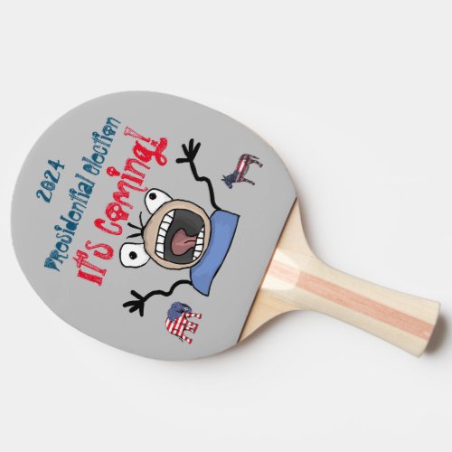 2024 Presidential Election Its Coming Ping Pong Paddle