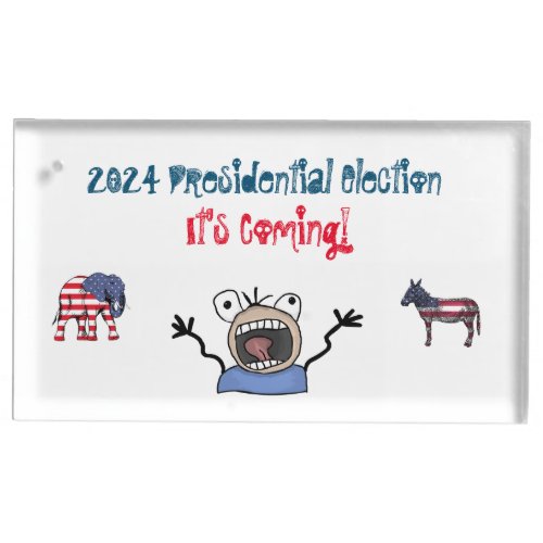 2024 Presidential Election Its Coming Place Card Holder