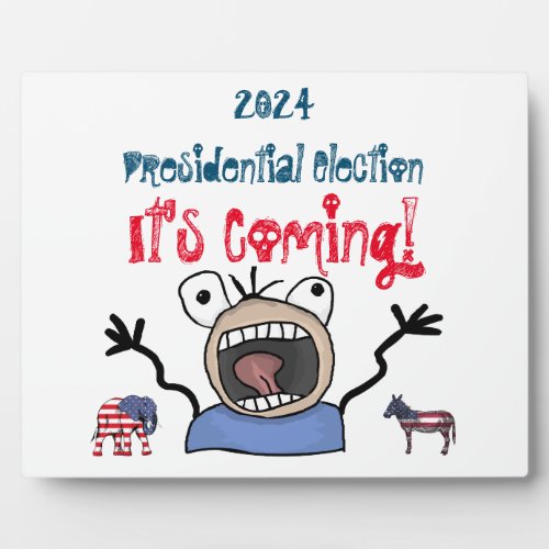 2024 Presidential Election Its Coming Plaque