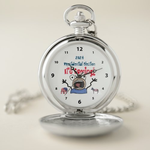 2024 Presidential Election Its Coming Pocket Watch