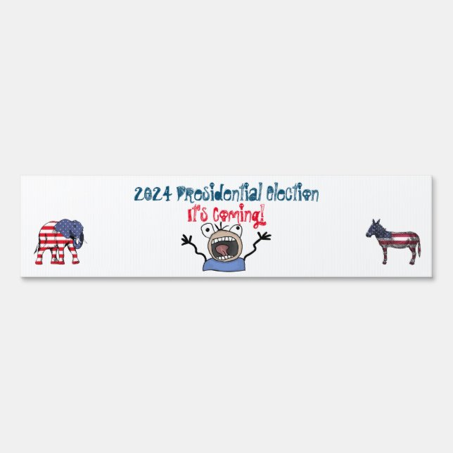 2024 Presidential Election, It's Coming! Sign (Front)