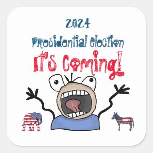 2024 Presidential Election Its Coming Square Sticker