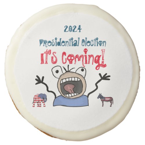 2024 Presidential Election Its Coming Sugar Cookie
