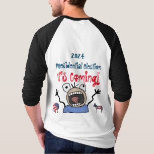 2024 Presidential Election, It's Coming! T-Shirt