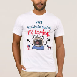 2024 Presidential Election, It&#39;s Coming! T-Shirt