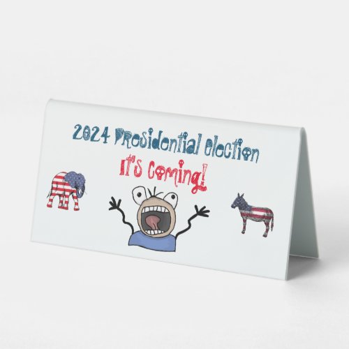 2024 Presidential Election Its Coming Table Tent Sign