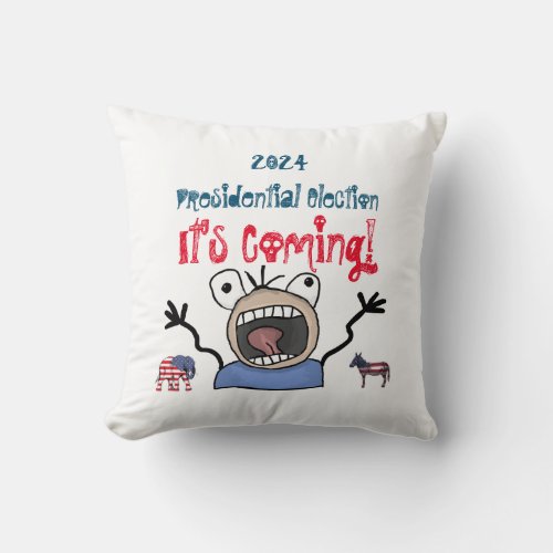 2024 Presidential Election Its Coming Throw Pillow