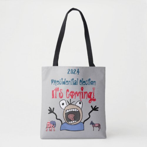2024 Presidential Election Its Coming Tote Bag