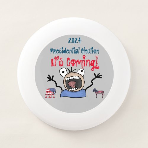 2024 Presidential Election Its Coming Wham_O Frisbee
