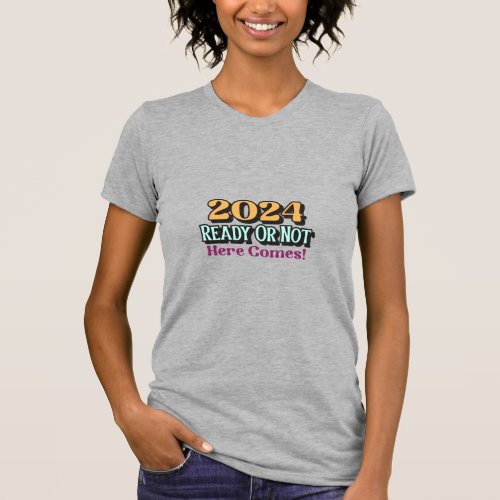 2024 Ready Or Not Here Comes T_Shirt