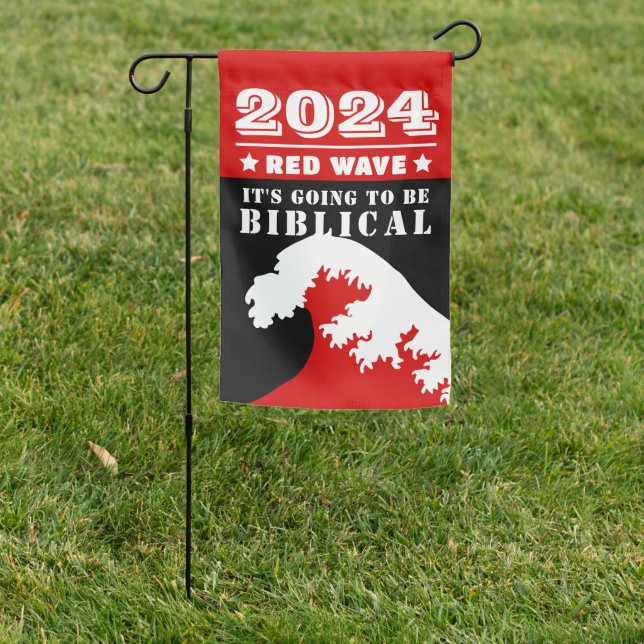 2024 RED WAVE It's going to be BIBLICAL Garden Flag (In SItu)