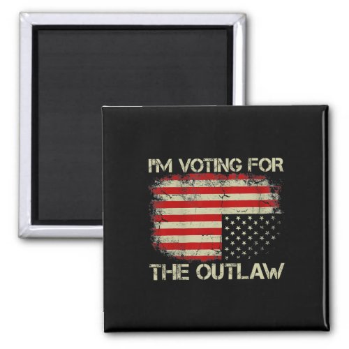 2024 Shirt Im Voting For The Outlaw  Magnet