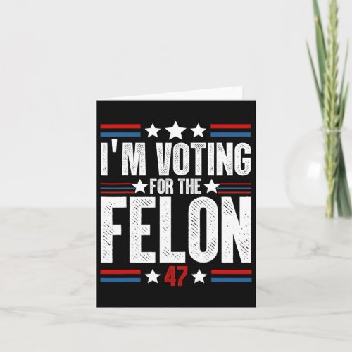 2024 Shirts Im Voting For The Convicted Felon 2 S Card