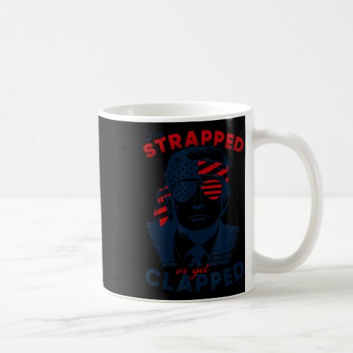 2024 Stay Strapped Or Get Clapped Veteran Day  Coffee Mug
