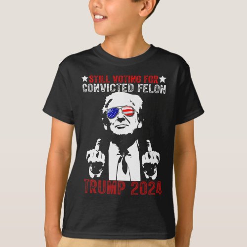 2024 Still Voting For Convicted Felon Political  T_Shirt