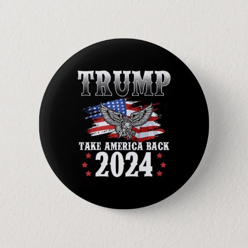 2024 Take America Back American Flag Trump 2024  Button